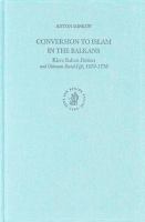 Conversion to Islam in the Balkans Kisve bahası petitions and Ottoman social life, 1670-1730 /