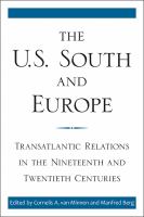 The U.S. South and Europe : Transatlantic Relations in the Nineteenth and Twentieth Centuries.