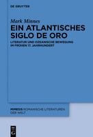 Ein atlantisches Siglo de Oro Literatur und ozeanische Bewegung im frühen 17. jahrhundert /