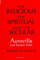The religious, the spiritual, and the secular : Auroville and secular India /