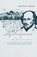 Shakespeare in Montana : Big Sky Country's love affair with the world's most famous writer /