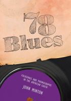 78 Blues : Folksongs and Phonographs in the American South.