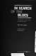 In search of the blues : a journey to the soul of Black Texas /