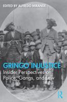 Gringo Injustice : Insider Perspectives on Police, Gangs, and Law.
