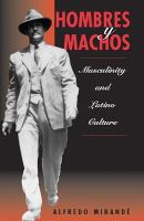 Hombres y Machos : Masculinity and Latino Culture.