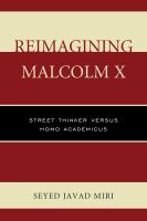 Reimagining Malcolm X : street thinker versus homo academicus /
