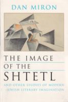 The image of the shtetl and other studies of modern Jewish literary imagination /