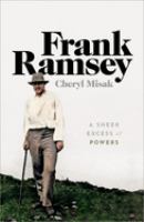 Frank Ramsey : a sheer excess of powers /