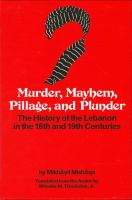 Murder, mayhem, pillage, and plunder : the history of Lebanon in the 18th and 19th centuries /