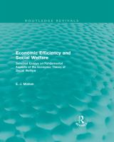 Economic Efficiency and Social Welfare (Routledge Revivals) : Selected Essays on Fundamental Aspects of the Economic Theory of Social Welfare.