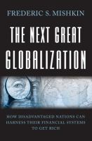 The next great globalization : how disadvantaged nations can harness their financial systems to get rich /