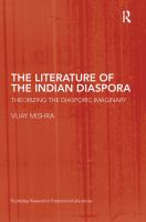 The literature of the Indian diaspora : theorizing the diasporic imaginary /