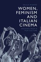 Women, Feminism and Italian cinema : archives from a film culture /