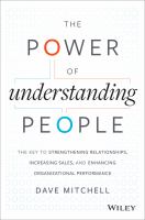 The power of understanding people the key to strengthening relationships, increasing sales, and enhancing organizational performance /