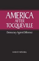 America after Tocqueville democracy against difference /