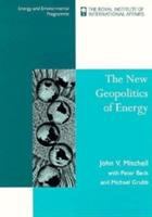 The new geopolitics of energy /