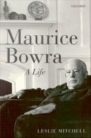 Maurice Bowra a life /