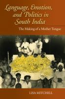 Language, emotion, and politics in south India the making of a mother tongue /