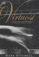 Virtuosi : a defense and a (sometimes erotic) celebration of great pianists /