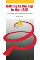 Getting to the top in the USSR : cyclical patterns in the leadership succession process /