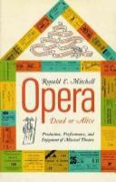 Opera: dead or alive; production, performance, and enjoyment of musical theatre /