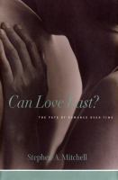 Can love last? : the fate of romance over time /