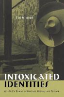 Intoxicated identities alcohol's power in Mexican history and culture /