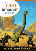 The last dinosaur book : the life and times of a cultural icon /