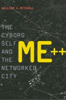 Me++ the cyborg self and the networked city /