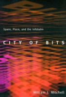 City of bits : space, place, and the infobahn /