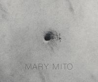 Mary Mito : collages, paintings, drawings /