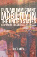 Punjabi Immigrant Mobility in the United States : Adaptation Through Race and Class.