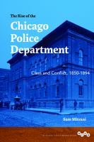 The rise of the Chicago Police Department : class and conflict, 1850-1894 /
