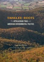 Tangled Roots : The Appalachian Trail and American Environmental Politics.