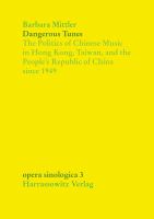 Dangerous tunes : the politics of Chinese music in Hong Kong, Taiwan, and the People's Republic of China since 1949 /