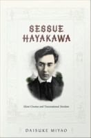 Sessue Hayakawa : silent cinema and transnational stardom /