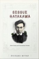 Sessue Hayakawa silent cinema and transnational stardom /