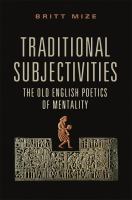 Traditional subjectivities the Old English poetics of mentality /