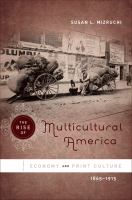 The rise of multicultural America economy and print culture, 1865-1915 /