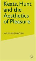 Keats, Hunt, and the aesthetics of pleasure /