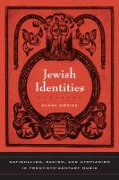 Jewish identities : nationalism, racism, and utopianism in twentieth-century music /