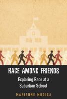 Race among friends : exploring race at a suburban school /