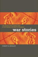 War stories : the search for a usable past in the Federal Republic of Germany /