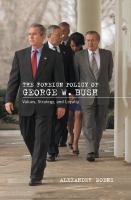 The Foreign Policy of George W. Bush : Values, Strategy, and Loyalty.