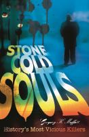 Stone cold souls : history's most vicious killers /