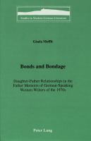 Bonds and bondage : daughter-father relationships in the father memoirs of German-speaking women writers of the 1970s /