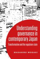 Understanding Governance in Contemporary Japan : Transformation and the Regulatory State.