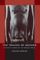 The Trauma of Gender : A Feminist Theory of the English Novel.