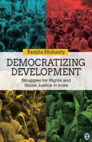 Democratizing development struggles for rights and social justice in India /