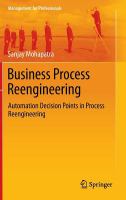 Business process reengineering automation decision points in process reengineering /